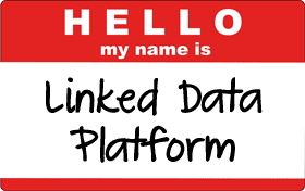 Nametag: Hello, my name is Linked Data Platform